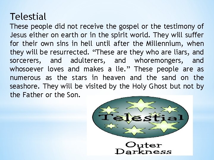 Telestial These people did not receive the gospel or the testimony of Jesus either
