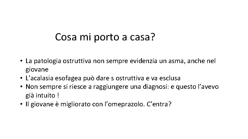 Cosa mi porto a casa? • La patologia ostruttiva non sempre evidenzia un asma,