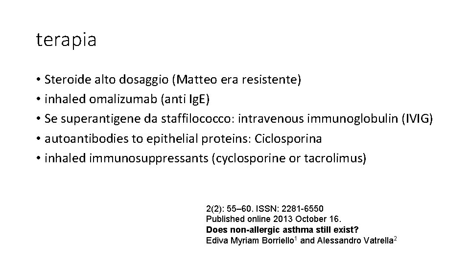 terapia • Steroide alto dosaggio (Matteo era resistente) • inhaled omalizumab (anti Ig. E)