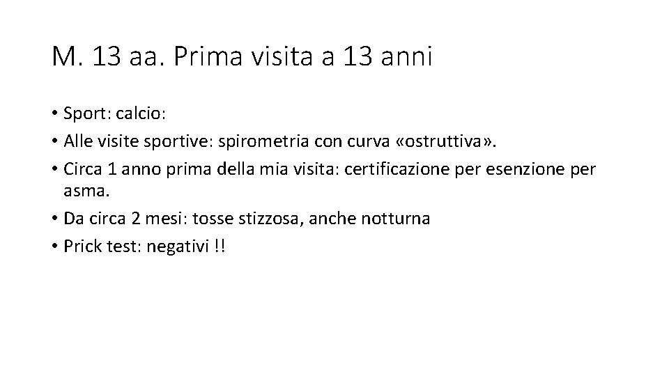 M. 13 aa. Prima visita a 13 anni • Sport: calcio: • Alle visite