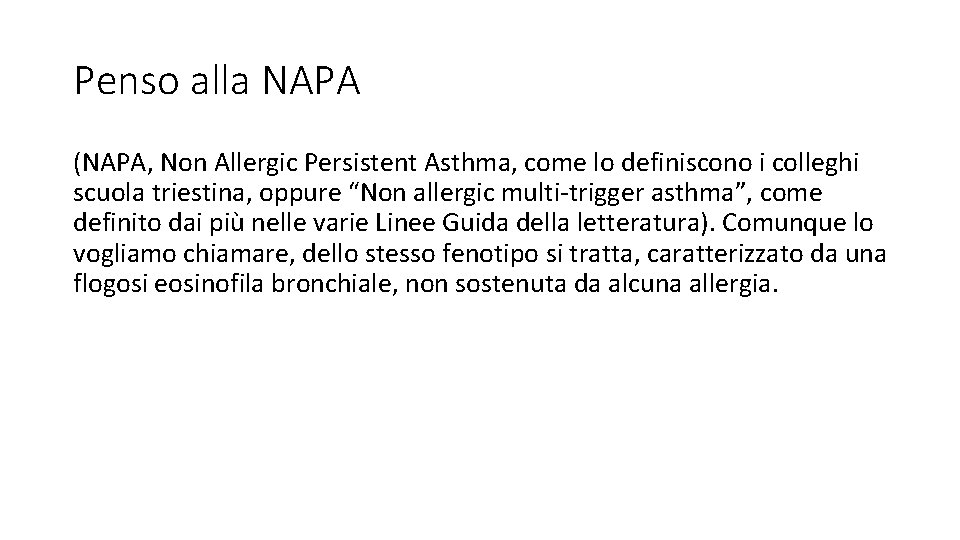 Penso alla NAPA (NAPA, Non Allergic Persistent Asthma, come lo definiscono i colleghi scuola