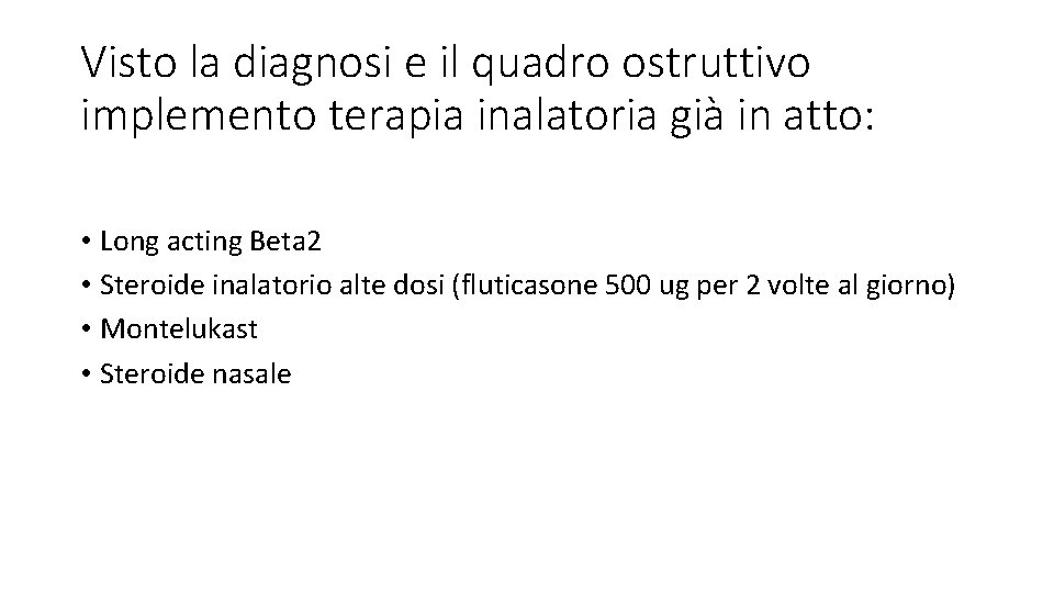 Visto la diagnosi e il quadro ostruttivo implemento terapia inalatoria già in atto: •