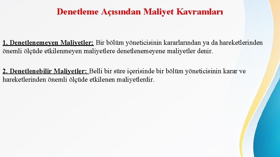 Denetleme Açısından Maliyet Kavramları 1. Denetlenemeyen Maliyetler: Bir bölüm yöneticisinin kararlarından ya da hareketlerinden