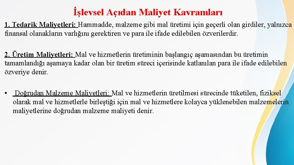 İşlevsel Açıdan Maliyet Kavramları 1. Tedarik Maliyetleri: Hammadde, malzeme gibi mal üretimi için geçerli