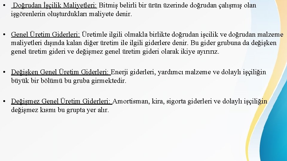  • Doğrudan İşçilik Maliyetleri: Bitmiş belirli bir ürün üzerinde doğrudan çalışmış olan işgörenlerin