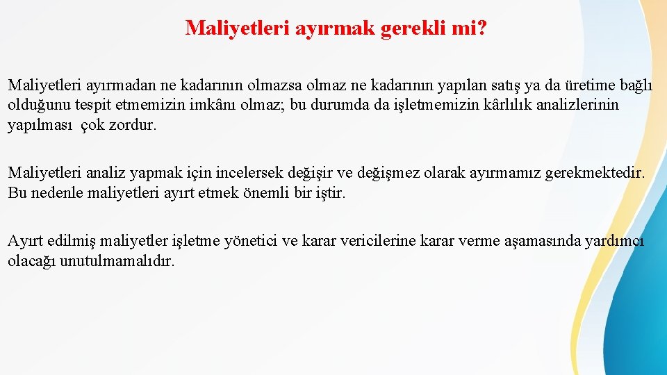 Maliyetleri ayırmak gerekli mi? Maliyetleri ayırmadan ne kadarının olmazsa olmaz ne kadarının yapılan satış