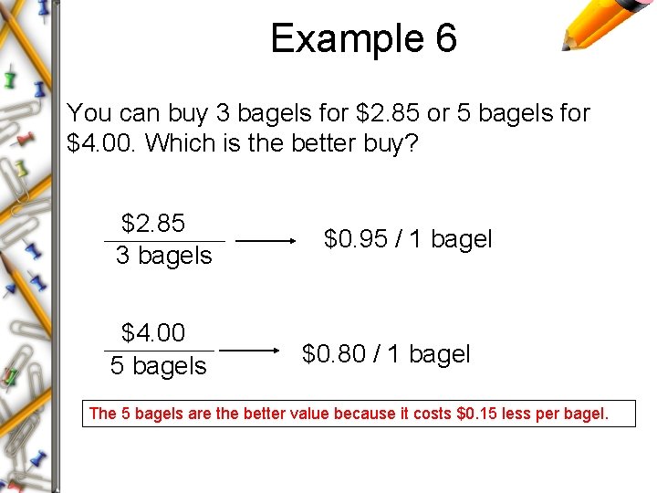 Example 6 You can buy 3 bagels for $2. 85 or 5 bagels for