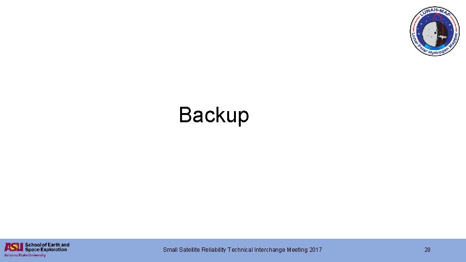 Backup Small Satellite Reliability Technical Interchange Meeting 2017 28 