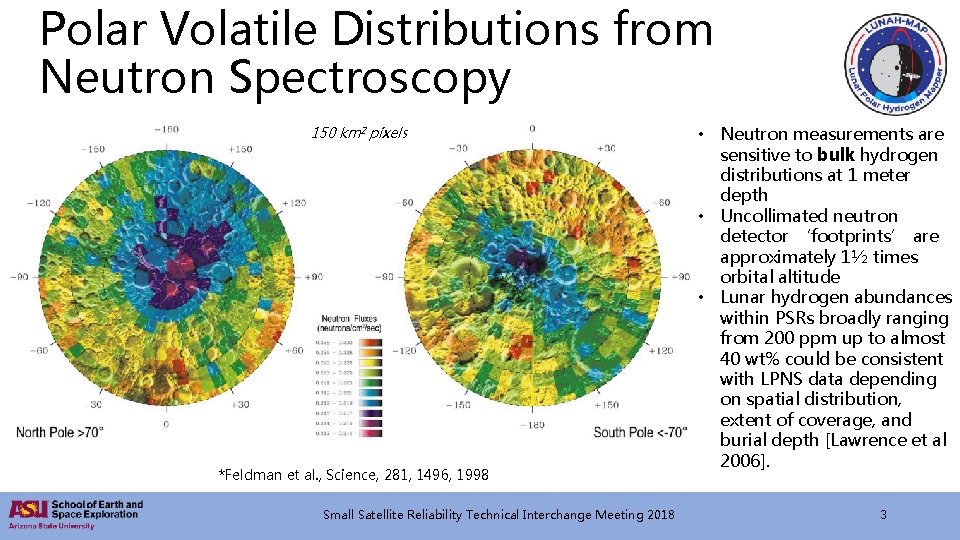 Polar Volatile Distributions from Neutron Spectroscopy 150 km 2 pixels *Feldman et al. ,