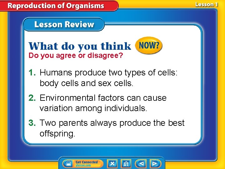 Do you agree or disagree? 1. Humans produce two types of cells: body cells