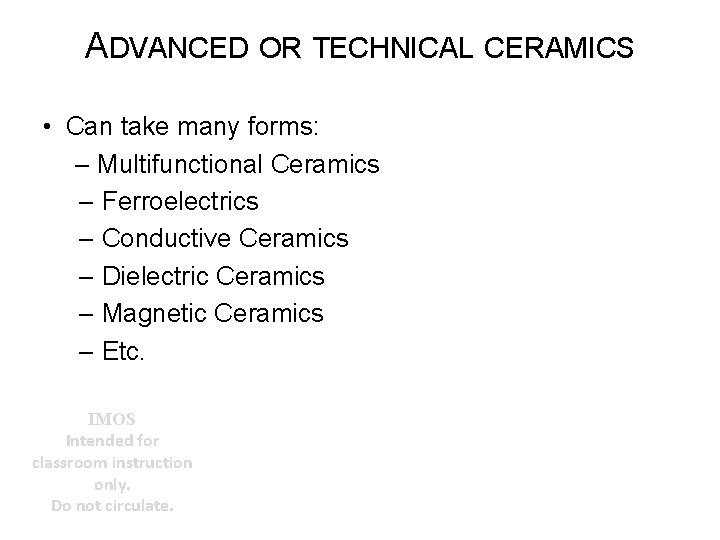 ADVANCED OR TECHNICAL CERAMICS • Can take many forms: – Multifunctional Ceramics – Ferroelectrics