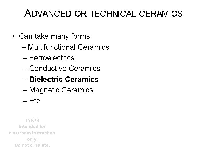 ADVANCED OR TECHNICAL CERAMICS • Can take many forms: – Multifunctional Ceramics – Ferroelectrics