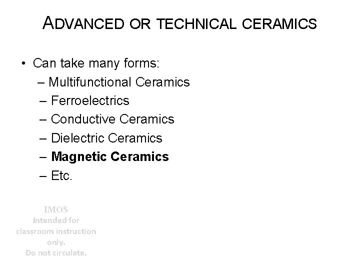 ADVANCED OR TECHNICAL CERAMICS • Can take many forms: – Multifunctional Ceramics – Ferroelectrics