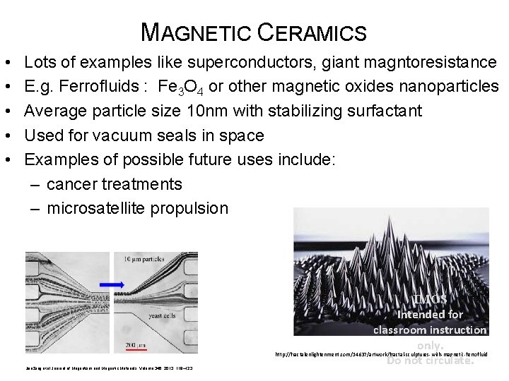 MAGNETIC CERAMICS • • • Lots of examples like superconductors, giant magntoresistance E. g.