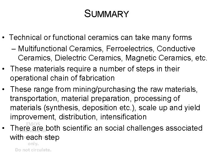 SUMMARY • Technical or functional ceramics can take many forms – Multifunctional Ceramics, Ferroelectrics,