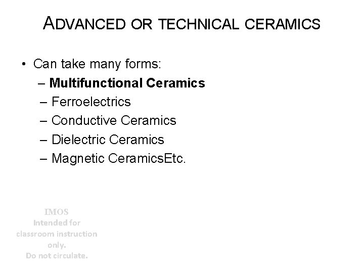 ADVANCED OR TECHNICAL CERAMICS • Can take many forms: – Multifunctional Ceramics – Ferroelectrics