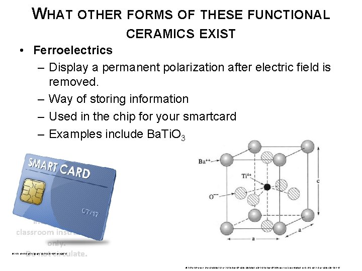 WHAT OTHER FORMS OF THESE FUNCTIONAL CERAMICS EXIST • Ferroelectrics – Display a permanent