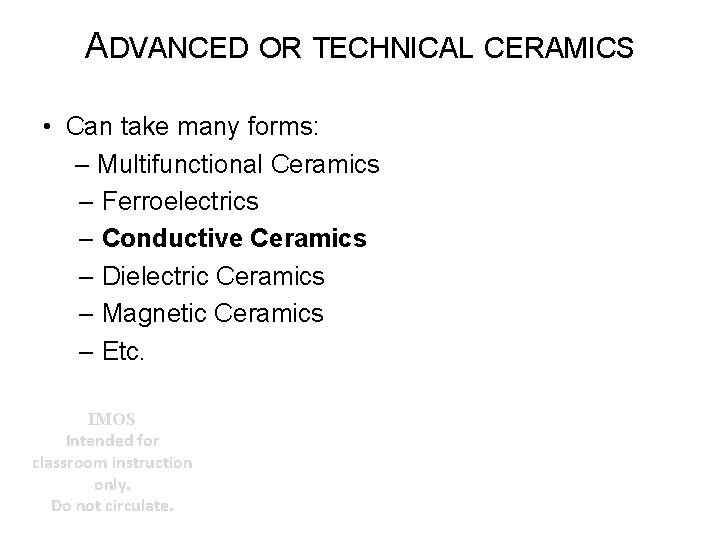 ADVANCED OR TECHNICAL CERAMICS • Can take many forms: – Multifunctional Ceramics – Ferroelectrics