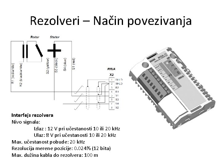 Rezolveri – Način povezivanja Interfejs rezolvera Nivo signala: Izlaz : 12 V pri učestanosti Rezolveri – Način povezivanja Interfejs rezolvera Nivo signala: Izlaz : 12 V pri učestanosti