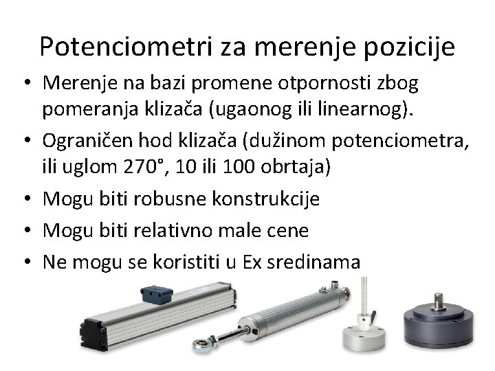 Potenciometri za merenje pozicije • Merenje na bazi promene otpornosti zbog pomeranja klizača (ugaonog