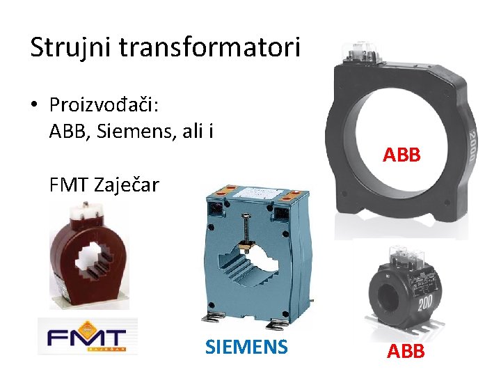 Strujni transformatori • Proizvođači: ABB, Siemens, ali i ABB FMT Zaječar SIEMENS ABB 
