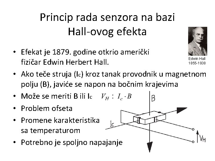 Princip rada senzora na bazi Hall-ovog efekta • Efekat je 1879. godine otkrio američki