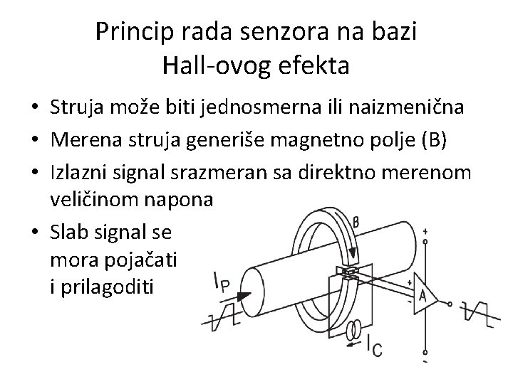 Princip rada senzora na bazi Hall-ovog efekta • Struja može biti jednosmerna ili naizmenična