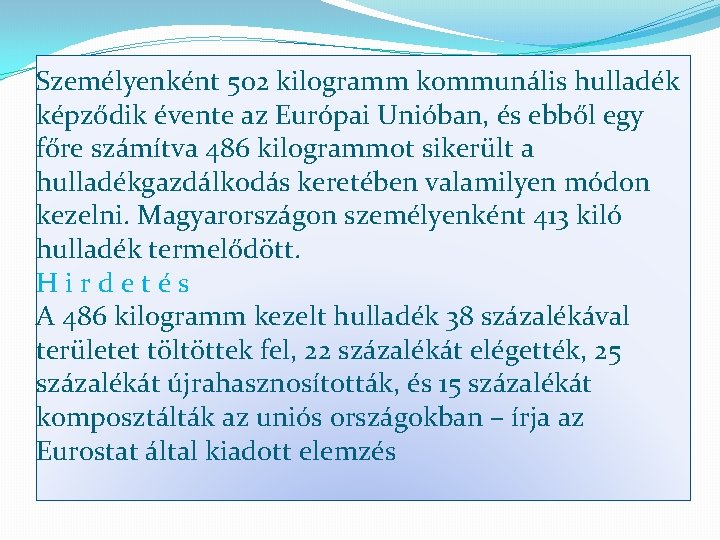 Személyenként 502 kilogramm kommunális hulladék képződik évente az Európai Unióban, és ebből egy főre