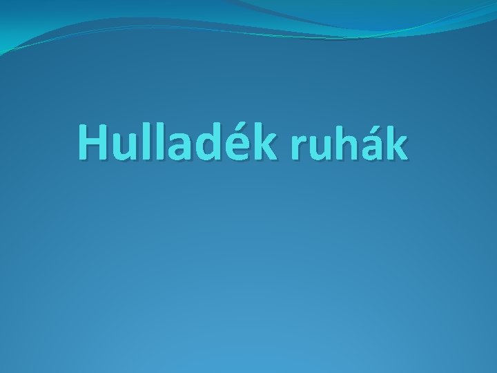 Hulladék ruhák 