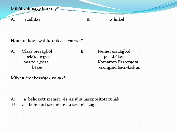 Miből volt nagy botrány? A: szállítás B: a linkel Honnan hova szállították a szemetet?