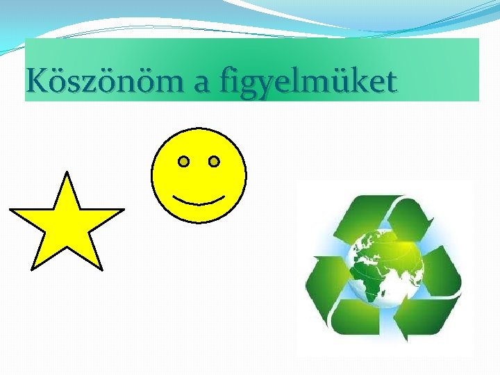 Köszönöm a figyelmüket 