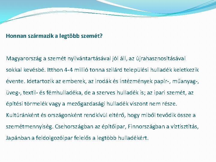 Honnan származik a legtöbb szemét? Magyarország a szemét nyilvántartásával jól áll, az újrahasznosításával sokkal