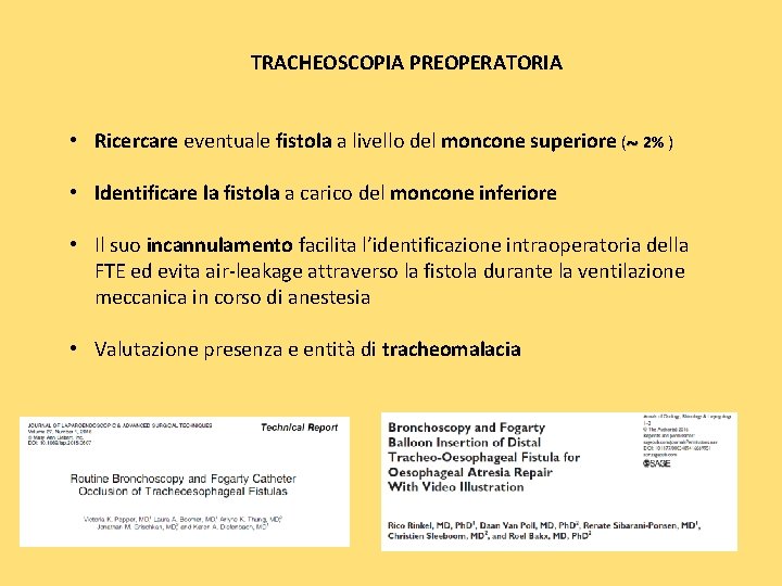 TRACHEOSCOPIA PREOPERATORIA • Ricercare eventuale fistola a livello del moncone superiore ( 2% )