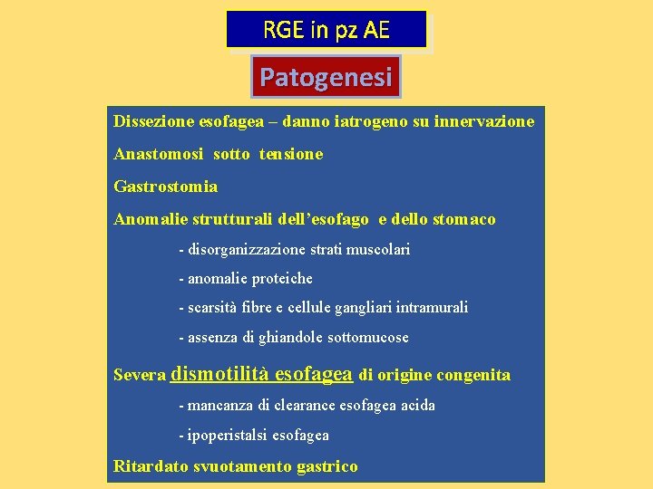 RGE in pz AE Patogenesi Dissezione esofagea – danno iatrogeno su innervazione Anastomosi sotto