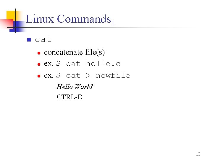 Linux Commands 1 n cat l l l concatenate file(s) ex. $ cat hello. Linux Commands 1 n cat l l l concatenate file(s) ex. $ cat hello.