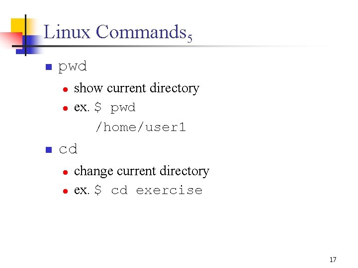 Linux Commands 5 n pwd l l n show current directory ex. $ pwd Linux Commands 5 n pwd l l n show current directory ex. $ pwd