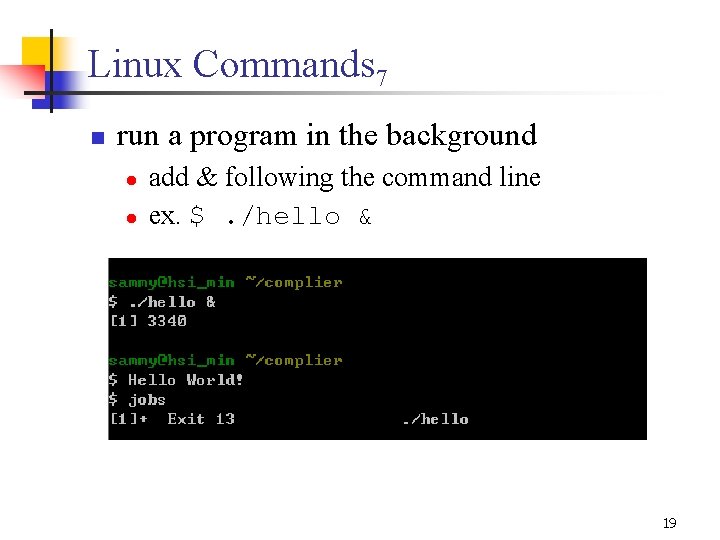 Linux Commands 7 n run a program in the background l l add & Linux Commands 7 n run a program in the background l l add &