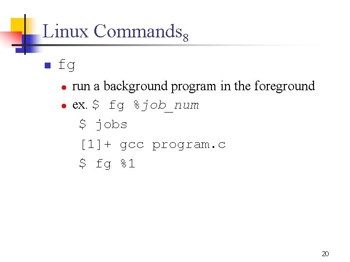 Linux Commands 8 n fg l l run a background program in the foreground Linux Commands 8 n fg l l run a background program in the foreground