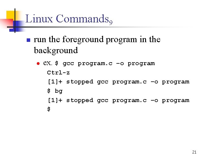 Linux Commands 9 n run the foreground program in the background l ex. $ Linux Commands 9 n run the foreground program in the background l ex. $