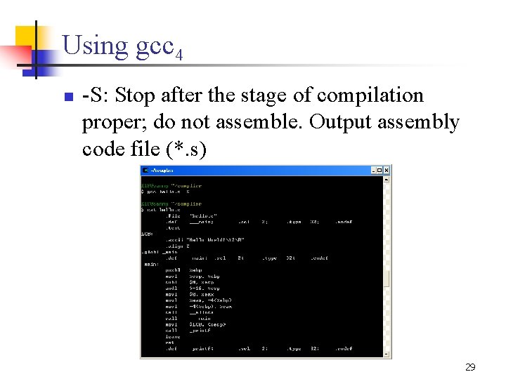 Using gcc 4 n -S: Stop after the stage of compilation proper; do not Using gcc 4 n -S: Stop after the stage of compilation proper; do not
