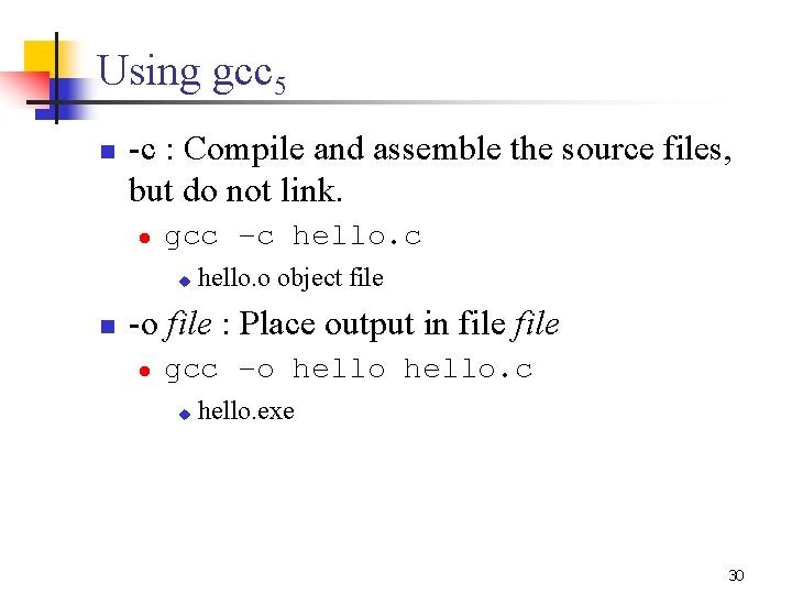 Using gcc 5 n -c : Compile and assemble the source files, but do Using gcc 5 n -c : Compile and assemble the source files, but do
