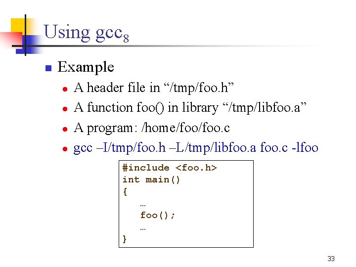 Using gcc 8 n Example l l A header file in “/tmp/foo. h” A Using gcc 8 n Example l l A header file in “/tmp/foo. h” A