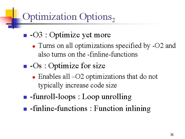 Optimization Options 2 n -O 3 : Optimize yet more l n -Os : Optimization Options 2 n -O 3 : Optimize yet more l n -Os :