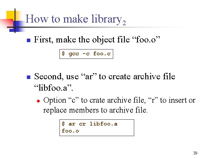 How to make library 2 n First, make the object file “foo. o” $ How to make library 2 n First, make the object file “foo. o” $