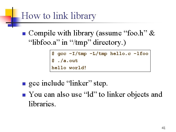 How to link library n Compile with library (assume “foo. h” & “libfoo. a” How to link library n Compile with library (assume “foo. h” & “libfoo. a”