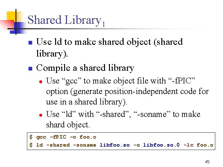 Shared Library 1 n n Use ld to make shared object (shared library). Compile Shared Library 1 n n Use ld to make shared object (shared library). Compile