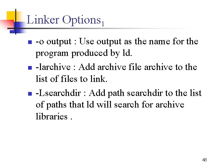 Linker Options 1 n n n -o output : Use output as the name Linker Options 1 n n n -o output : Use output as the name