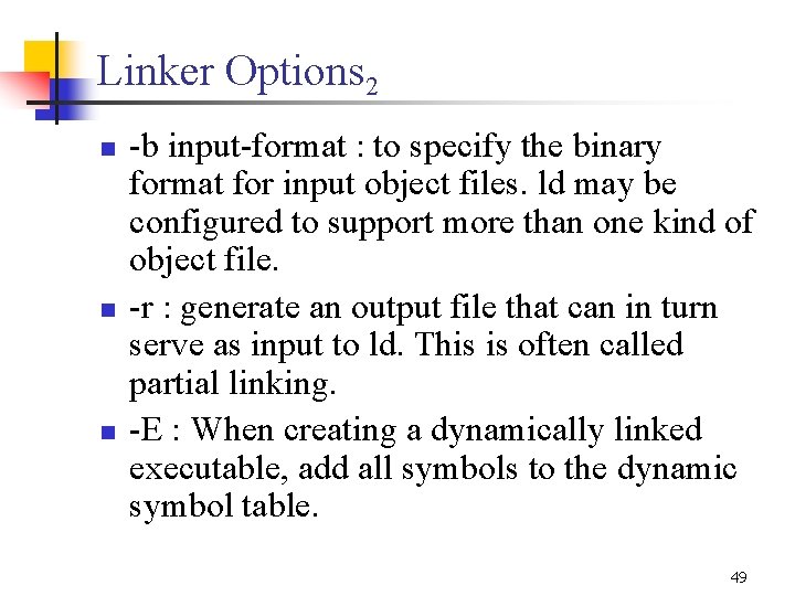 Linker Options 2 n n n -b input-format : to specify the binary format Linker Options 2 n n n -b input-format : to specify the binary format