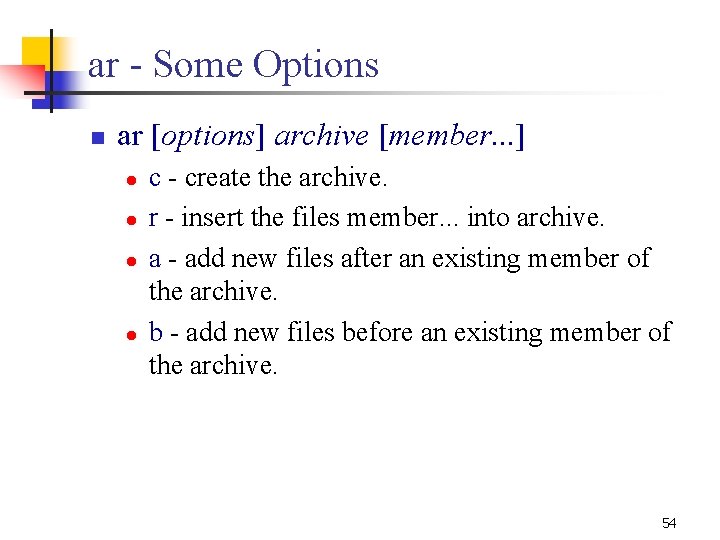ar - Some Options n ar [options] archive [member. . . ] l l