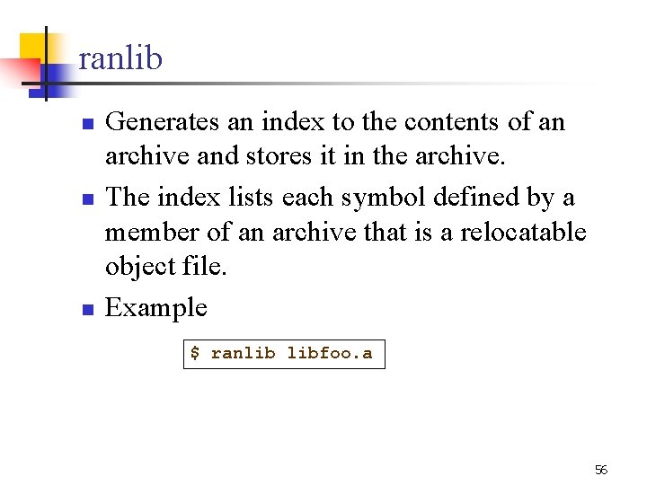 ranlib n n n Generates an index to the contents of an archive and ranlib n n n Generates an index to the contents of an archive and
